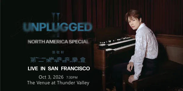 张敬轩「UNPLUGGED 2 第二乐章」音乐会北美巡演|洛杉矶|旧金山